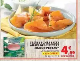 Hyper U TRUITE FUMÉE SALÉE AU SEL DE L'ÎLE DE RÉ MAISON PENEAU offre
