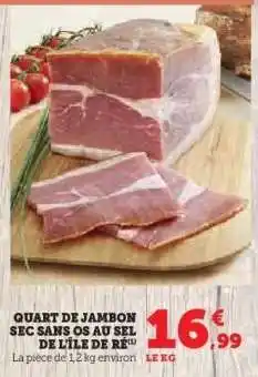 Hyper U QUART DE JAMBON SEC SANS OS AU SEL DE L'ÎLE DE RÉ offre