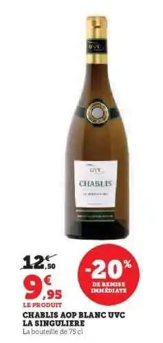 Super U CHABLIS AOP BLANC UVC LA SINGULIERE offre