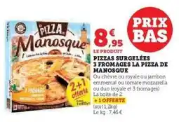 Super U Pizzas Surgelées 3 Fromages La Pizza de Manosque offre