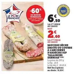 Super U Saucisse sèche droite ou courbe à l'ancienne d'Ardèche IGP Salaisons Debroas offre
