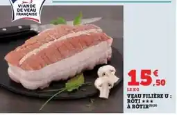 Super U Veau Filière U: Rôti à Rôtir offre