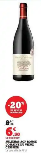 Super U JULIENAS AOP ROUGE DOMAINE DU VIEUX CERISIER offre