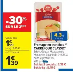Carrefour Fromage en tranches CARREFOUR CLASSIC offre