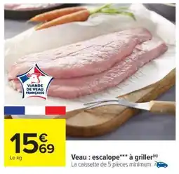 Carrefour Veau : escalope*** à griller offre