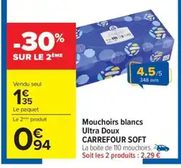 Carrefour Mouchoirs blancs ultra doux CARREFOUR SOFT offre