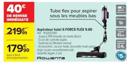 Carrefour Aspirateur Balai X-Force Flex 9.60 offre