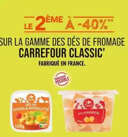 Match Carrefour Classic Le 2ème à -40% sur la gamme des dés de fromage Carrefour Classic offre