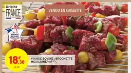 Intermarché Viande Bovine : Brochette Mexicaine offre
