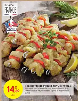 Intermarché Volaille Française Brochette de poulet thym citron offre