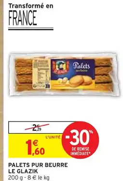 Intermarché LE GLAZIK Palets pur beurre offre