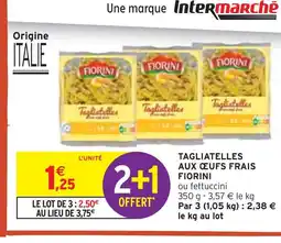 Intermarché FIORINI Tagliatelles aux œufs frais offre