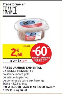 Intermarché LA BELLE HENRIETTE PÂTES JAMBON EMMENTAL offre