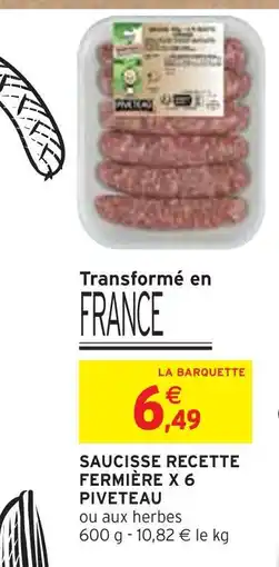 Intermarché Piveteau Saucisse recette fermière x 6 offre
