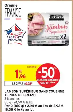 Intermarché TERRES DE BREIZH JAMBON SUPÉRIEUR SANS COUENNE offre