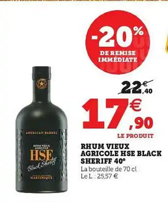 Hyper U Rhum Vieux Agricole Hse Black Sheriff 40° offre