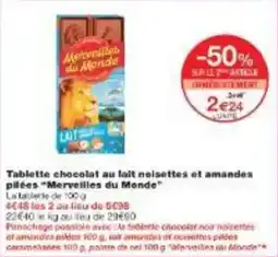 Monoprix Tablette chocolat au lait noisettes et amandes pilées merveilles du monde offre