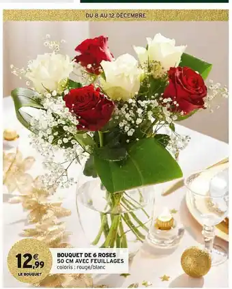 Intermarché Express Bouquet De 6 Roses 50 Cm Avec Feuillages offre