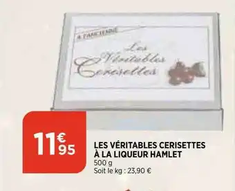 Maximarché Les Véritables Cerisettes à La Liqueur Hamlet offre
