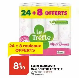 Maximarché Papier Hygiénique Maxi Douceur Le Trèfle offre