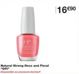 Monoprix Natural strong once and floral opi offre