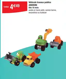 Cora x Carrefour Véhicule travaux publics androni offre