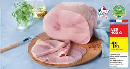 Cora x Carrefour Jambon cuit découenné dégraissé nature filiere qualite carrefour offre