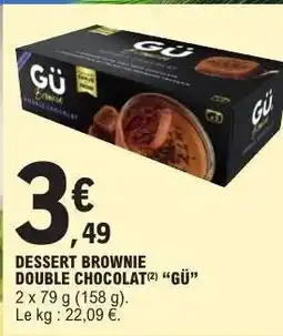E.Leclerc DESSERT BROWNIE DOUBLE CHOCOLAT GÜ offre