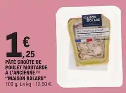 E.Leclerc PÂTÉ CROÛTE DE POULET MOUTARDE À L'ANCIENNE 'MAISON BOLARD' offre