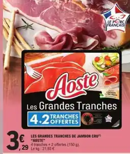E.Leclerc LES GRANDES TRANCHES DE JAMBON CRU AOSTE offre