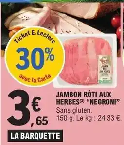 E.Leclerc JAMBON RÔTI AUX HERBES “NEGRONI” offre