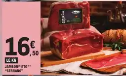 E.Leclerc JAMBON ETG** “SERRANO” offre