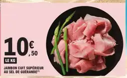 E.Leclerc JAMBON CUIT SUPÉRIEUR AU SEL DE GUÉRANDE offre