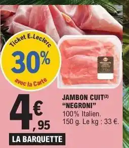 E.Leclerc JAMBON CUIT NEGRONI offre