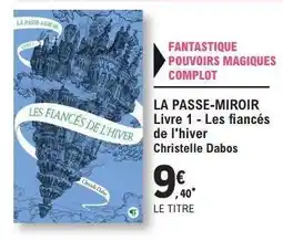 E.Leclerc LA PASSE-MIROIR Livre 1 - Les fiancés de l'hiver offre