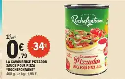 E.Leclerc LA SAVOUREUSE PIZZADOR SAUCE POUR PIZZA ROCHEFONTAINE offre
