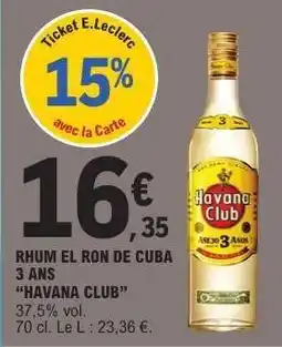 E.Leclerc RHUM EL RON DE CUBA 3 ANS 'HAVANA CLUB' offre