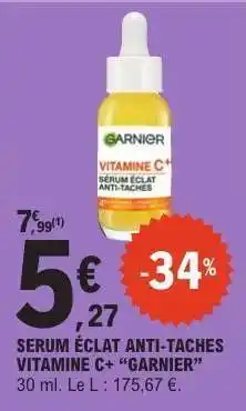 E.Leclerc SERUM ÉCLAT ANTI-TACHES VITAMINE C+ “GARNIER” offre