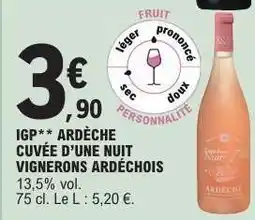 E.Leclerc IGP** ARDÈCHE CUVÉE D'UNE NUIT VIGNERONS ARDÉCHOIS offre