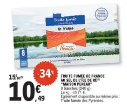 E.Leclerc TRUITE FUMÉE DE FRANCE AU SEL DE L’ÎLE DE RÉ “MAISON PENEAU” offre