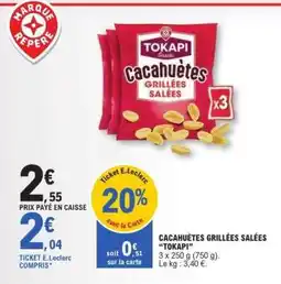 E.Leclerc CACAHUÈTES GRILLÉES SALÉES “TOKAPI” offre