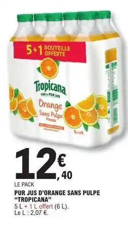 E.Leclerc PUR JUS D’ORANGE SANS PULPE “TROPICANA” offre