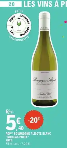 E.Leclerc AOP(1) BOURGOGNE ALIGOTÉ BLANC “NICOLAS POTEL” offre