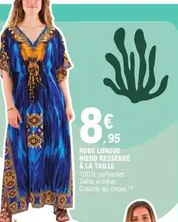 E.Leclerc ROBE LONGUE NŒUD RESSERRÉ À LA TAILLE offre