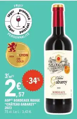 E.Leclerc AOP BORDEAUX ROUGE “CHÂTEAU GABAREY” 2023 offre