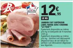 E.Leclerc JAMBON CUIT SUPÉRIEUR LABEL ROUGE AVEC COUENNE LE FOUE offre