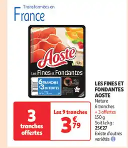 Auchan Supermarché AOSTE Les fines et fondantes offre