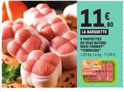 E.Leclerc Express TENDRIADE 8 paupiettes de veau nature maxi format offre