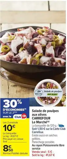 Carrefour Market CARREFOUR LE MARCHE Salade de poulpes aux olives offre