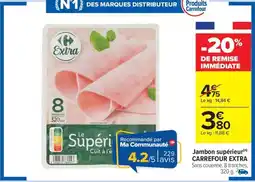 Carrefour Market CARREFOUR EXTRA Jambon supérieur offre